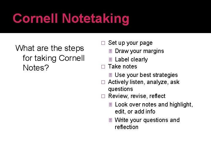 Cornell Notetaking What are the steps for taking Cornell Notes? Set up your page Cornell Notetaking What are the steps for taking Cornell Notes? Set up your page