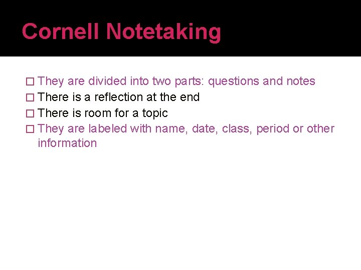 Cornell Notetaking � They are divided into two parts: questions and notes � There Cornell Notetaking � They are divided into two parts: questions and notes � There