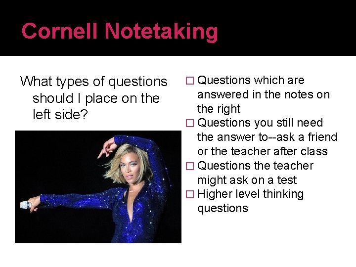 Cornell Notetaking What types of questions should I place on the left side? � Cornell Notetaking What types of questions should I place on the left side? �