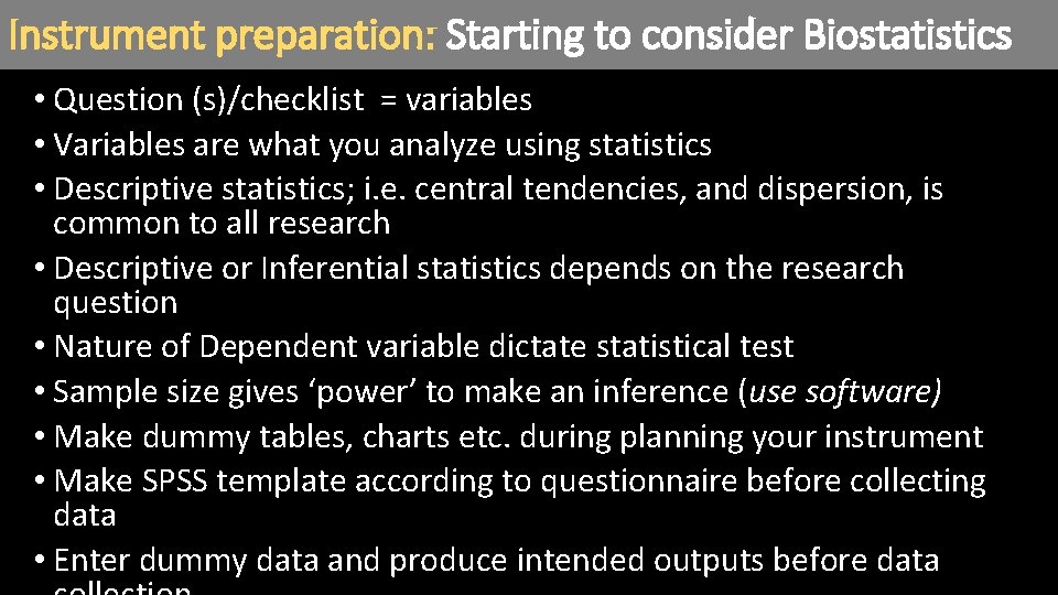 Instrument preparation: Starting to consider Biostatistics • Question (s)/checklist = variables • Variables are