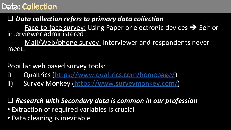 Data: Collection q Data collection refers to primary data collection Face-to-face survey: Using Paper