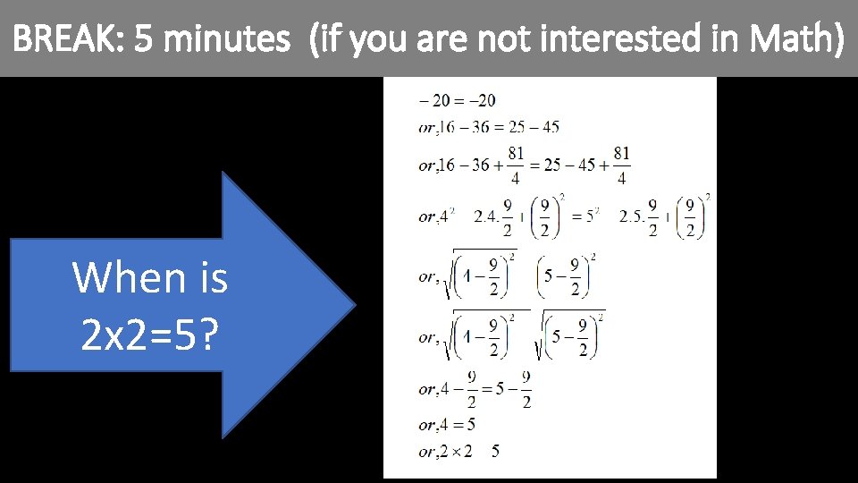 BREAK: 5 minutes (if you are not interested in Math) When is 2 x