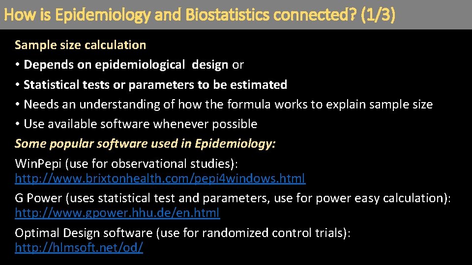 How is Epidemiology and Biostatistics connected? (1/3) Sample size calculation • Depends on epidemiological