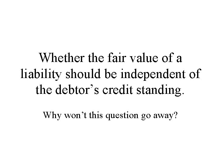 Whether the fair value of a liability should be independent of the debtor’s credit