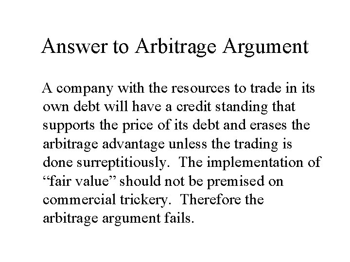 Answer to Arbitrage Argument A company with the resources to trade in its own