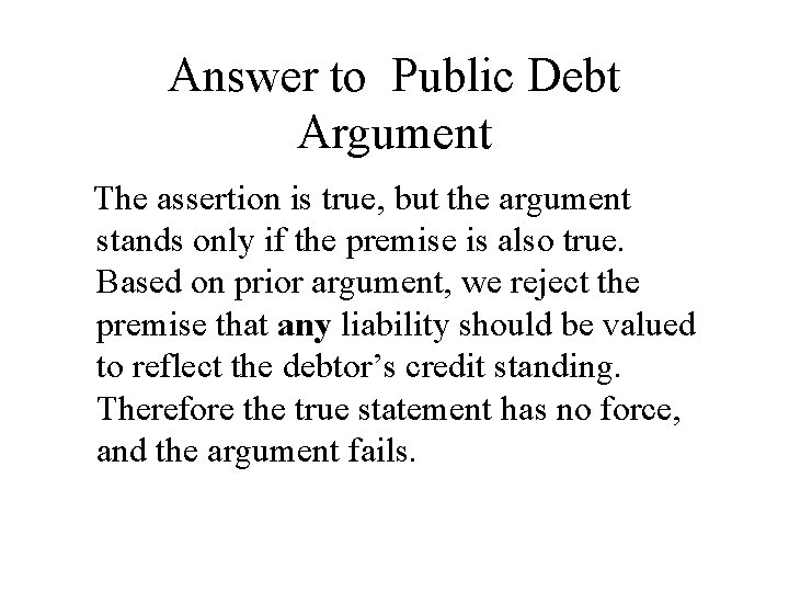 Answer to Public Debt Argument The assertion is true, but the argument stands only