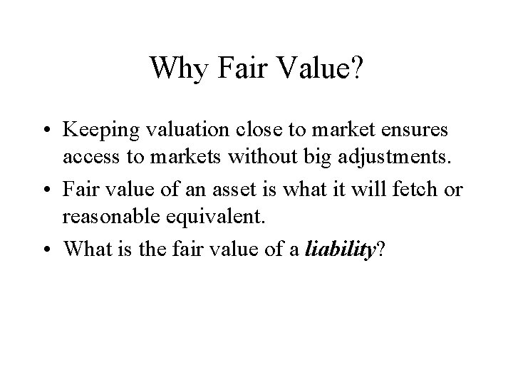 Why Fair Value? • Keeping valuation close to market ensures access to markets without