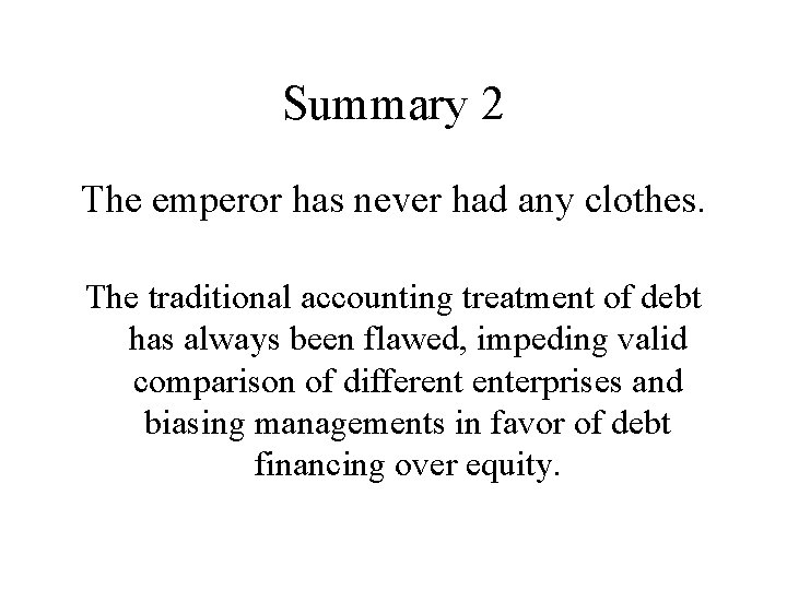 Summary 2 The emperor has never had any clothes. The traditional accounting treatment of