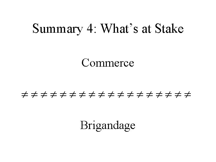Summary 4: What’s at Stake Commerce Brigandage 