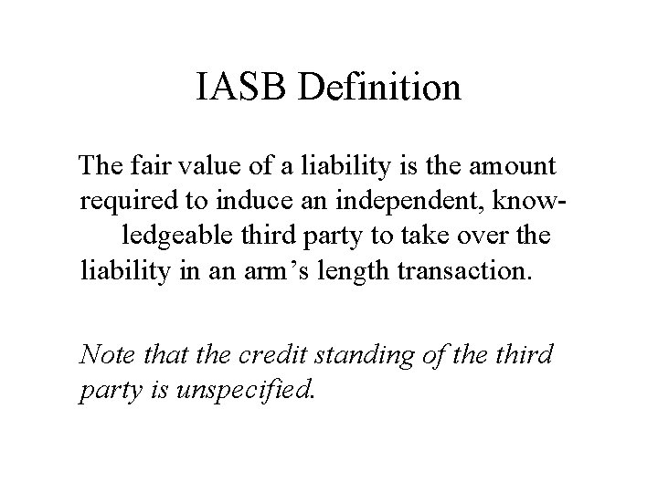 IASB Definition The fair value of a liability is the amount required to induce