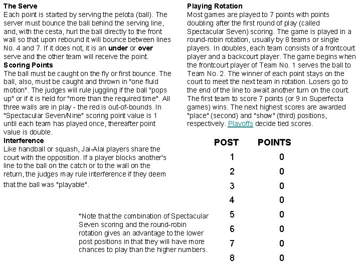 The Serve Each point is started by serving the pelota (ball). The server must