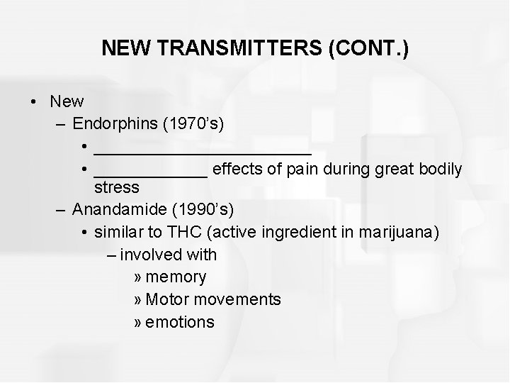 NEW TRANSMITTERS (CONT. ) • New – Endorphins (1970’s) • ____________ • ______ effects