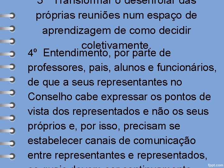 3º Transformar o desenrolar das próprias reuniões num espaço de aprendizagem de como decidir