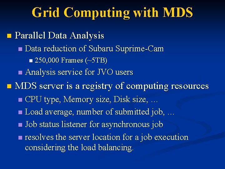 Grid Computing with MDS n Parallel Data Analysis n Data reduction of Subaru Suprime-Cam