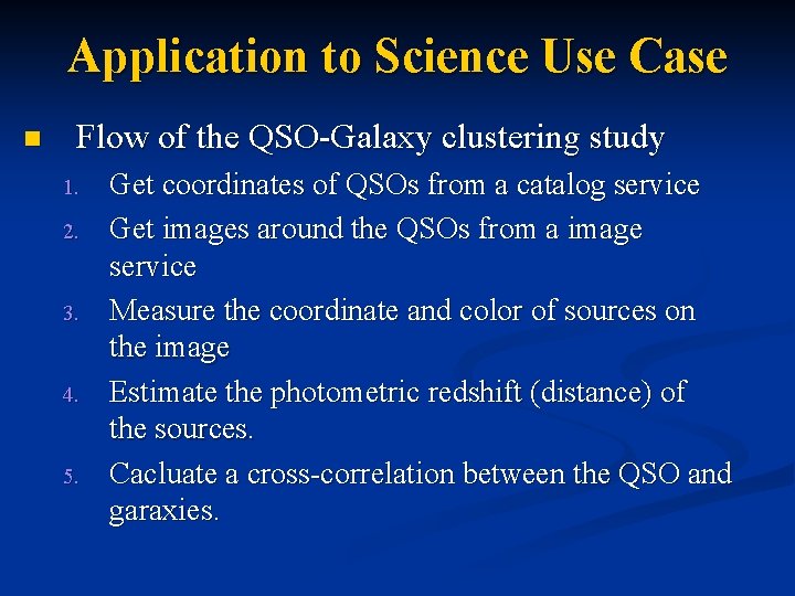 Application to Science Use Case n Flow of the QSO-Galaxy clustering study 1. 2.