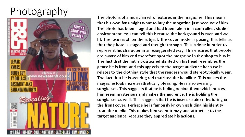 Photography The photo is of a musician who features in the magazine. This means