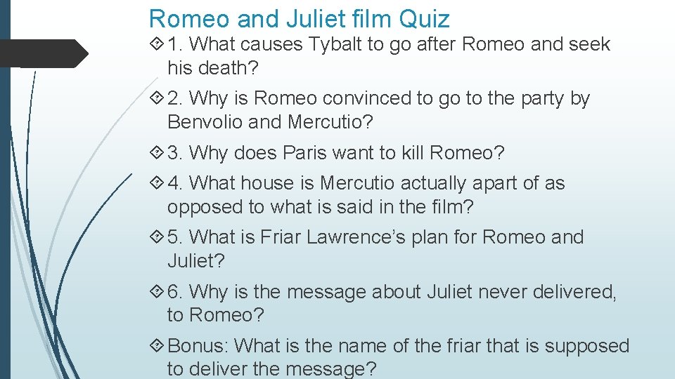 Romeo and Juliet film Quiz 1. What causes Tybalt to go after Romeo and