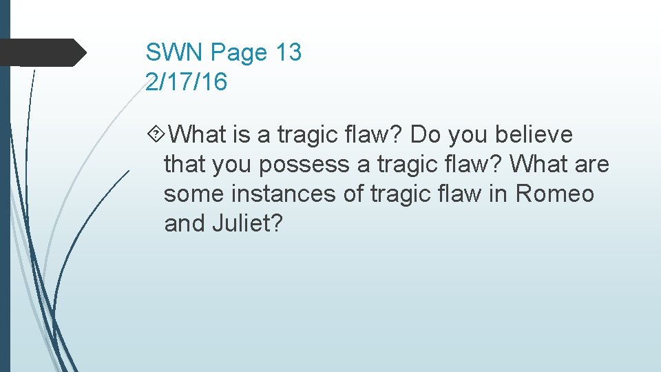 SWN Page 13 2/17/16 What is a tragic flaw? Do you believe that you