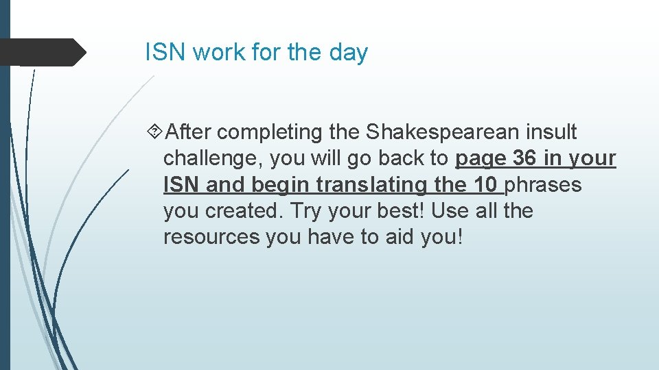 ISN work for the day After completing the Shakespearean insult challenge, you will go