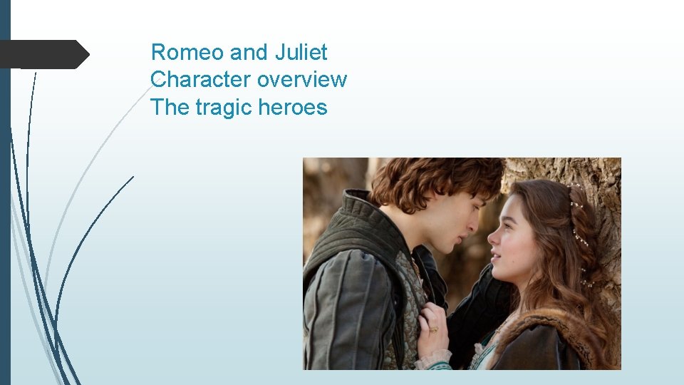 Romeo and Juliet Character overview The tragic heroes 