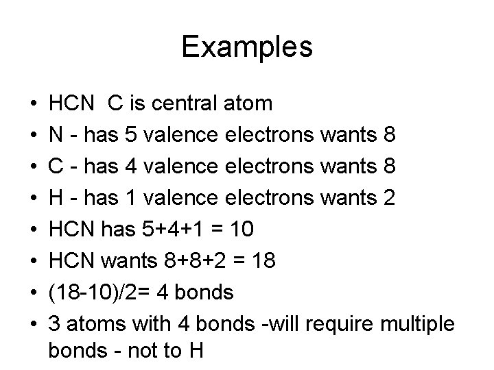Examples • • HCN C is central atom N - has 5 valence electrons