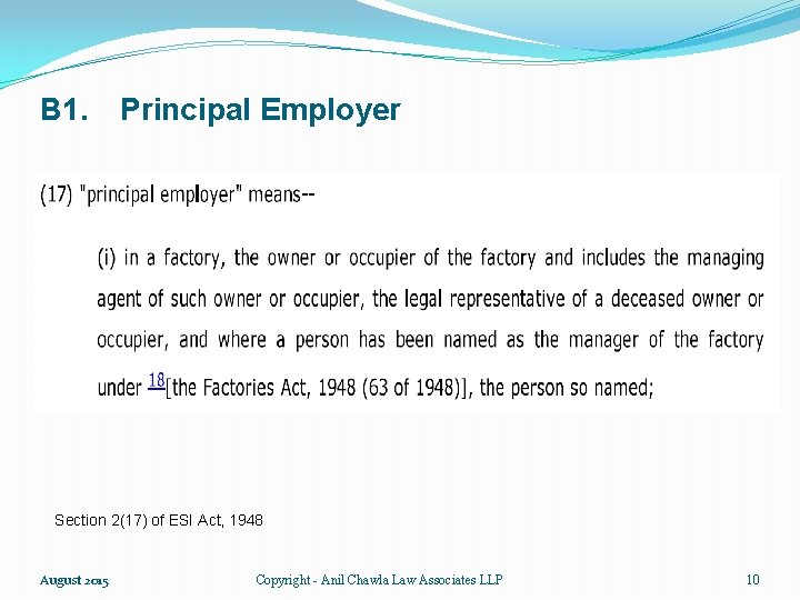 B 1. Principal Employer Section 2(17) of ESI Act, 1948 August 2015 Copyright -