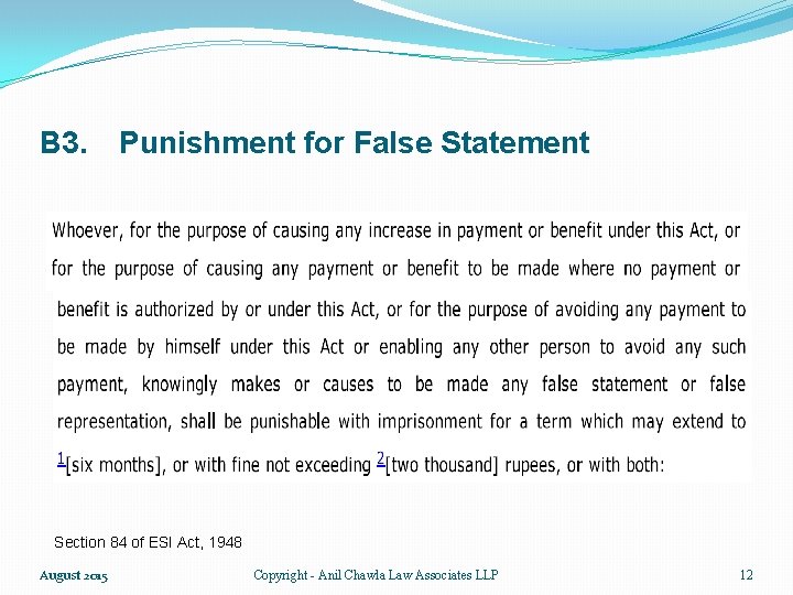 B 3. Punishment for False Statement Section 84 of ESI Act, 1948 August 2015