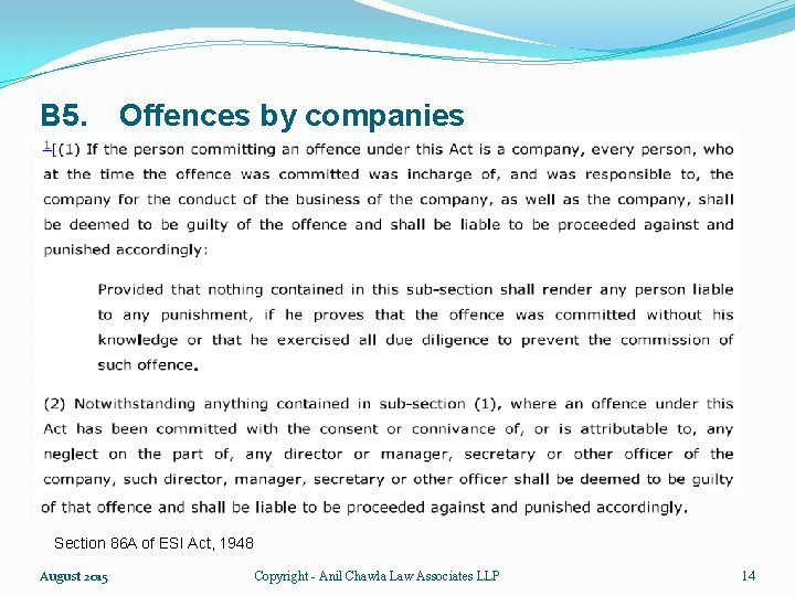 B 5. Offences by companies Section 86 A of ESI Act, 1948 August 2015