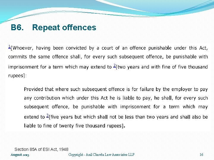 B 6. Repeat offences Section 85 A of ESI Act, 1948 August 2015 Copyright