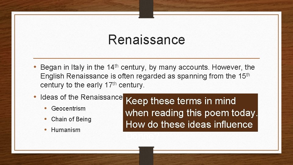 Renaissance • Began in Italy in the 14 th century, by many accounts. However,