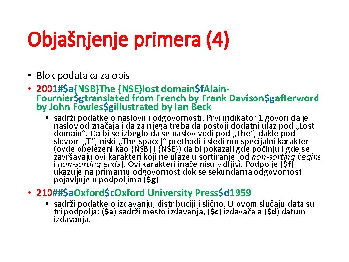 Objašnjenje primera (4) • Blok podataka za opis • 2001#$a{NSB}The {NSE}lost domain$f. Alain. Fournier$gtranslated