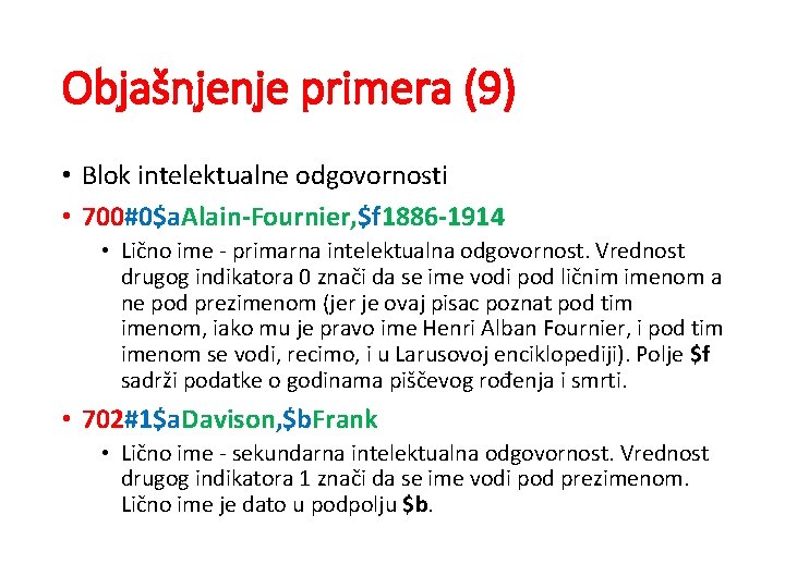 Objašnjenje primera (9) • Blok intelektualne odgovornosti • 700#0$a. Alain-Fournier, $f 1886 -1914 •