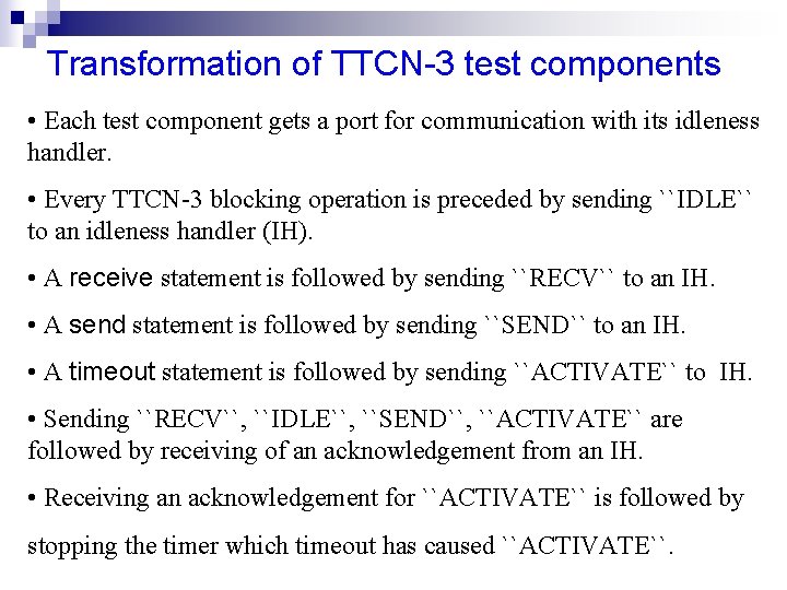 Transformation of TTCN-3 test components • Each test component gets a port for communication