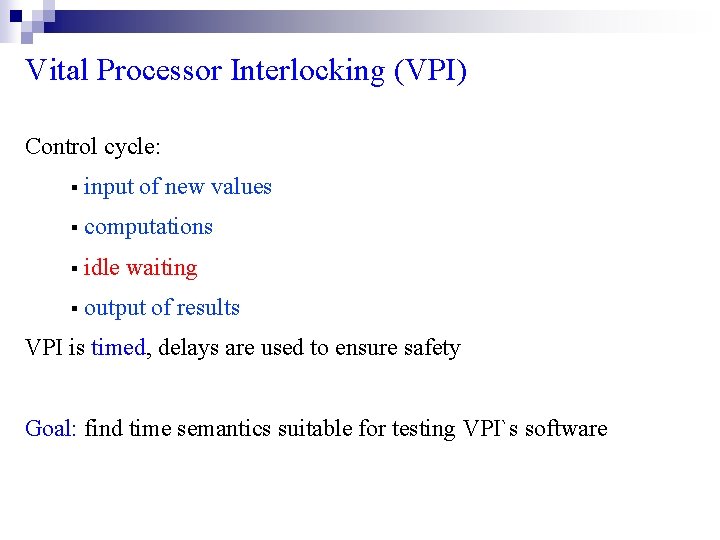 Vital Processor Interlocking (VPI) Control cycle: § input of new values § computations §