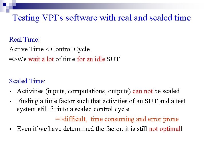 Testing VPI`s software with real and scaled time Real Time: Active Time < Control