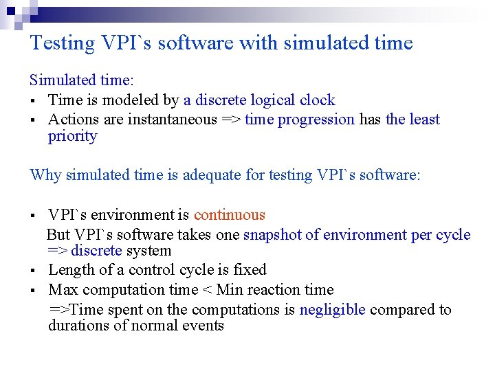 Testing VPI`s software with simulated time Simulated time: § Time is modeled by a