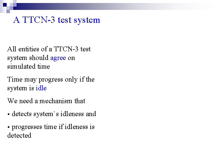 A TTCN-3 test system All entities of a TTCN-3 test system should agree on