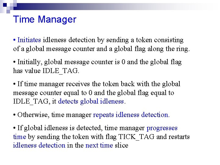 Time Manager • Initiates idleness detection by sending a token consisting of a global