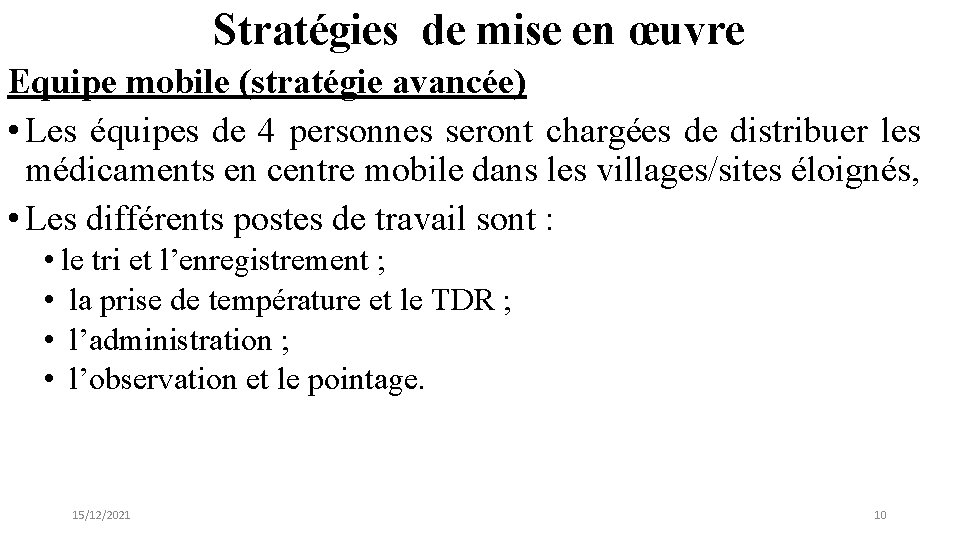 Stratégies de mise en œuvre Equipe mobile (stratégie avancée) • Les équipes de 4