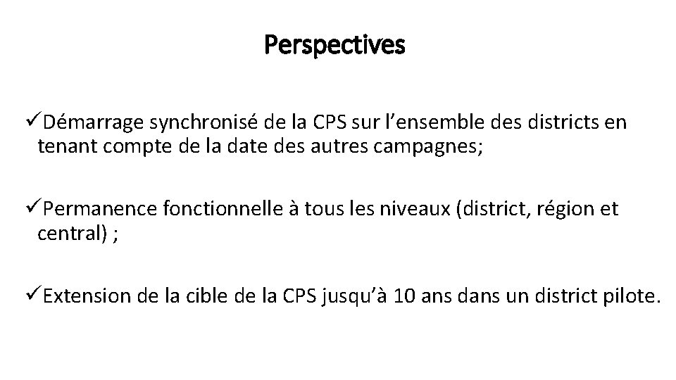 Perspectives üDémarrage synchronisé de la CPS sur l’ensemble des districts en tenant compte de