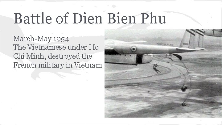 Battle of Dien Bien Phu March-May 1954 The Vietnamese under Ho Chi Minh, destroyed
