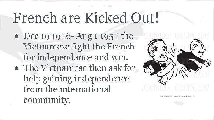 French are Kicked Out! ● Dec 19 1946 - Aug 1 1954 the Vietnamese