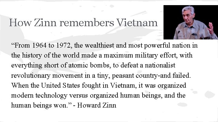 How Zinn remembers Vietnam “From 1964 to 1972, the wealthiest and most powerful nation