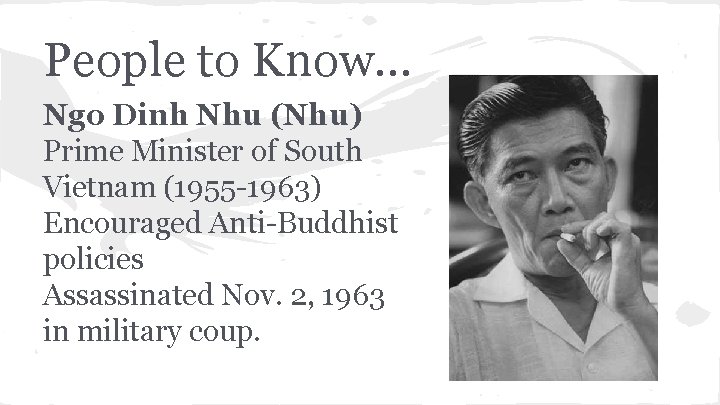 People to Know. . . Ngo Dinh Nhu (Nhu) Prime Minister of South Vietnam