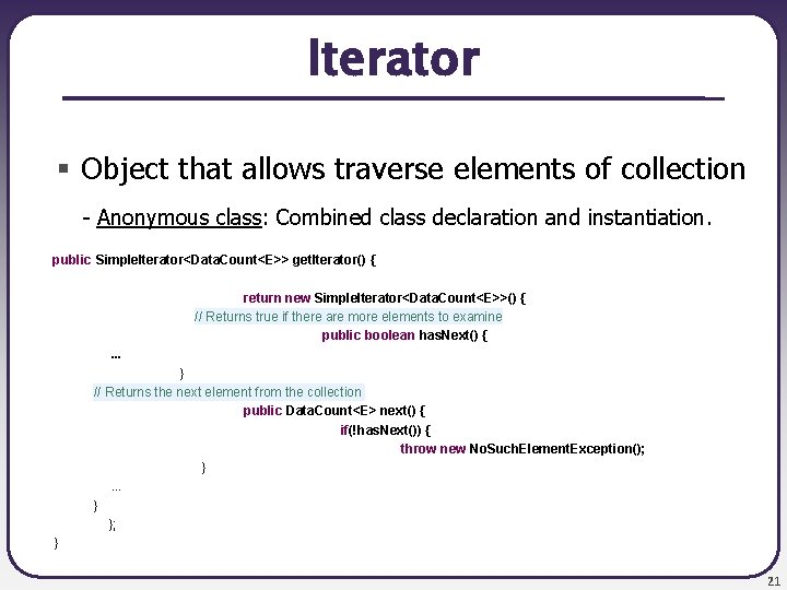 Iterator § Object that allows traverse elements of collection - Anonymous class: Combined class