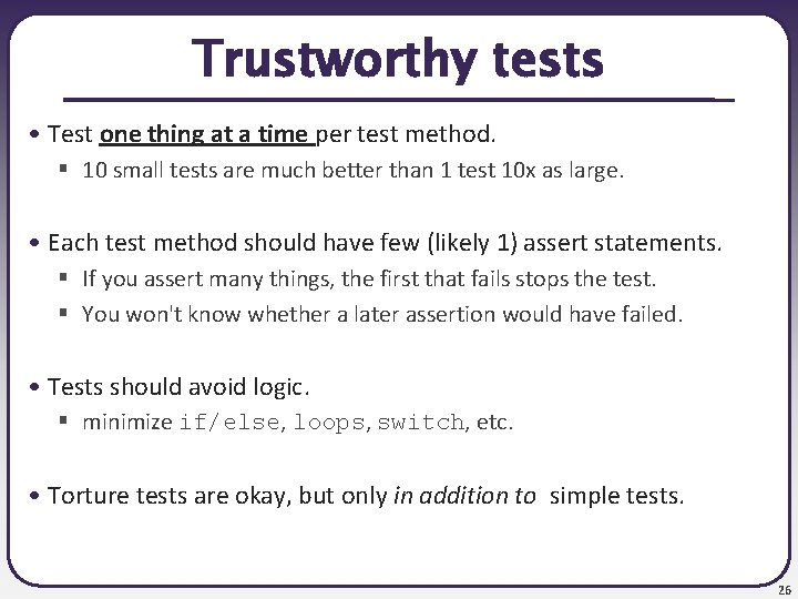 Trustworthy tests • Test one thing at a time per test method. § 10