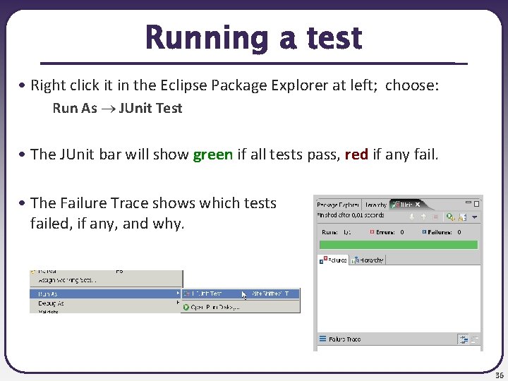 Running a test • Right click it in the Eclipse Package Explorer at left;