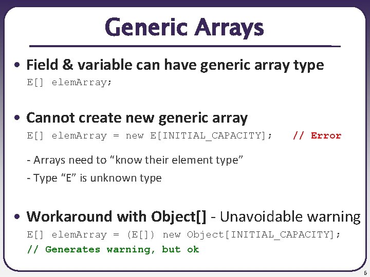 Generic Arrays • Field & variable can have generic array type E[] elem. Array;