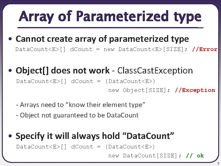 Array of Parameterized type • Cannot create array of parameterized type Data. Count<E>[] d.