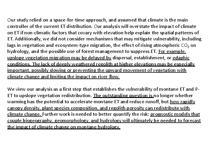 Our study relied on a space-for-time approach, and assumed that climate is the main